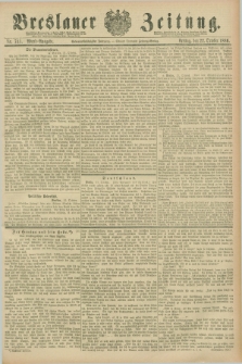 Breslauer Zeitung. Jg.67, Nr. 741 (22 October 1886) - Abend-Ausgabe