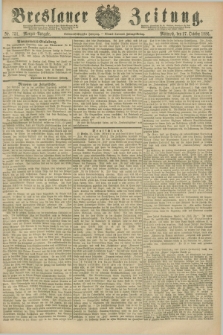Breslauer Zeitung. Jg.67, Nr. 751 (27 October 1886) - Morgen-Ausgabe + dod.