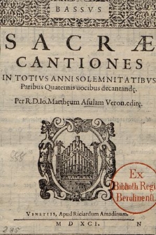 Sacræ Cantiones In Totivs Anni Solemnitatibus Paribus Quaternis uocibus decantand[a]e. Bassus