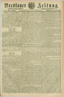 Breslauer Zeitung. Jg.67, Nr. 841 (1 Dezember 1886) - Morgen-Ausgabe + dod.