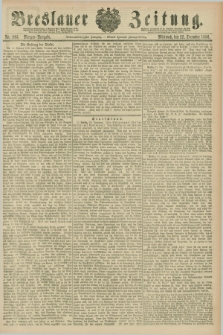 Breslauer Zeitung. Jg.67, Nr. 895 (22 December 1886) - Morgen-Ausgabe + dod.