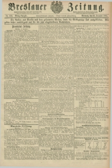 Breslauer Zeitung. Jg.67, Nr. 896 (22 December 1886) - Mittag-Ausgabe