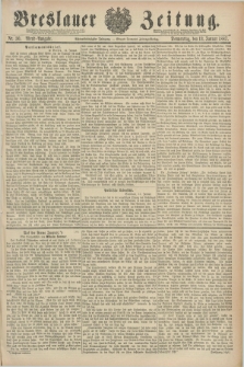 Breslauer Zeitung. Jg.68, Nr. 30 (13 Januar 1887) - Abend-Ausgabe