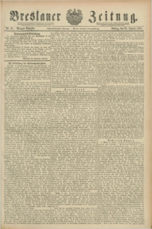 Breslauer Zeitung. Jg.68, Nr. 67 (28 Januar 1887) - Morgen-Ausgabe + dod.