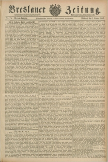 Breslauer Zeitung. Jg.68, Nr. 79 (2 Februar 1887) - Morgen-Ausgabe + dod.