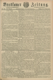 Breslauer Zeitung. Jg.68, Nr. 132 (22 Februar 1887) - Abend-Ausgabe