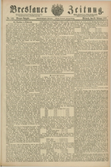Breslauer Zeitung. Jg.68, Nr. 133 (23 Februar 1887) - Morgen-Ausgabe + dod.