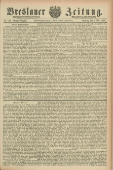 Breslauer Zeitung. Jg.68, Nr. 163 (6 März 1887) - Morgen-Ausgabe + dod.