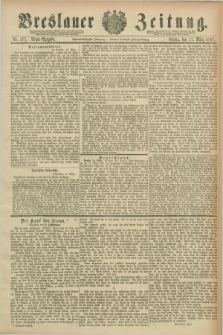 Breslauer Zeitung. Jg.68, Nr. 177 (11 März 1887) - Abend-Ausgabe