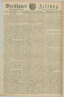 Breslauer Zeitung. Jg.68, Nr. 190 (17 März 1887) - Morgen-Ausgabe + dod.