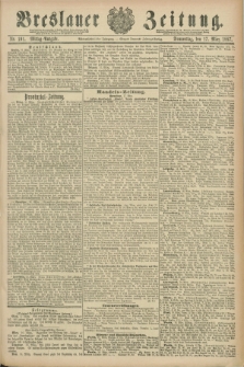 Breslauer Zeitung. Jg.68, Nr. 191 (17 März 1887) - Mittag-Ausgabe