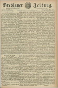 Breslauer Zeitung. Jg.68, Nr. 204 (22 März 1887) - Abend-Ausgabe