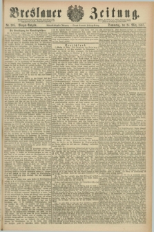 Breslauer Zeitung. Jg.68, Nr. 208 (24 März 1887) - Morgen-Ausgabe + dod.