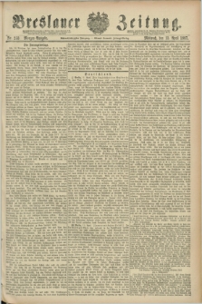 Breslauer Zeitung. Jg.68, Nr. 253 (13 April 1887) - Morgen-Ausgabe + dod.