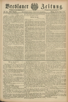 Breslauer Zeitung. Jg.68, Nr. 285 (25 April 1887) - Abend-Ausgabe