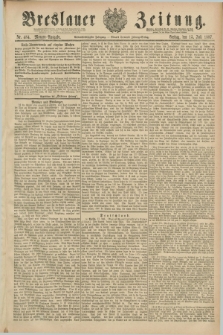 Breslauer Zeitung. Jg.68, Nr. 484 (15 Juli 1887) - Morgen-Ausgabe + dod.