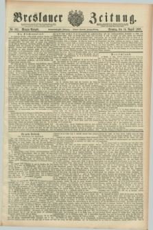 Breslauer Zeitung. Jg.68, Nr. 562 (14 August 1887) - Morgen-Ausgabe + dod.