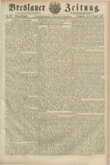 Breslauer Zeitung. Jg.68, Nr. 571 (18 August 1887) - Morgen-Ausgabe + dod.