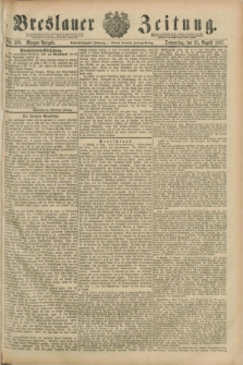 Breslauer Zeitung. Jg.68, Nr. 589 (25 August 1887) - Morgen-Ausgabe + dod.