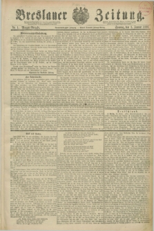 Breslauer Zeitung. Jg.69, Nr. 1 (1 Januar 1888) - Morgen-Ausgabe + dod.