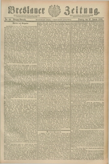 Breslauer Zeitung. Jg.69, Nr. 40 (17 Januar 1888) - Morgen-Ausgabe + dod.