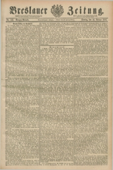 Breslauer Zeitung. Jg.69, Nr. 112 (14 Februar 1888) - Morgen-Ausgabe + dod.