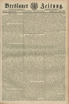 Breslauer Zeitung. Jg.69, Nr. 160 (3 März 1888) - Morgen-Ausgabe + dod.