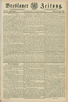 Breslauer Zeitung. Jg.69, Nr. 213 (23 März 1888) - Abend-Ausgabe