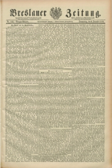 Breslauer Zeitung. Jg.69, Nr. 859 (6 December 1888) - Morgen-Ausgabe + dod.