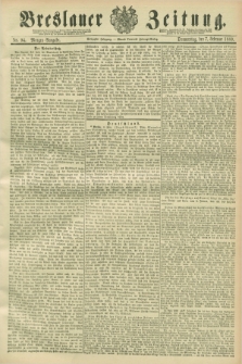 Breslauer Zeitung. Jg.70, Nr. 94 (7 Februar 1889) - Morgen-Ausgabe + dod.