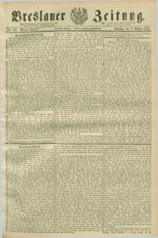 Breslauer Zeitung. Jg.70, Nr. 121 (17 Februar 1889) - Morgen-Ausgabe + dod.