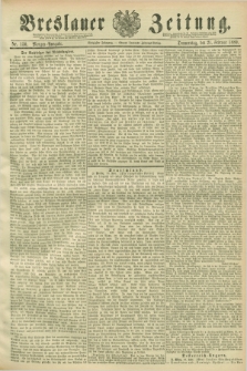 Breslauer Zeitung. Jg.70, Nr. 130 (21 Februar 1889) - Morgen-Ausgabe + dod.