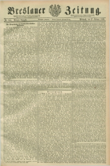 Breslauer Zeitung. Jg.70, Nr. 145 (27 Februar 1889) - Morgen-Ausgabe + dod.