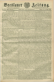 Breslauer Zeitung. Jg.70, Nr. 178 (12 März 1889) - Morgen-Ausgabe + dod.