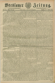 Breslauer Zeitung. Jg.70, Nr. 247 (7 April 1889) - Morgen-Ausgabe + dod.