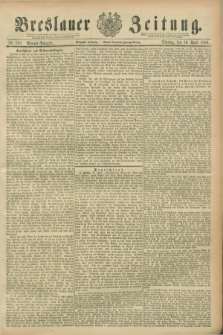 Breslauer Zeitung. Jg.70, Nr. 268 (16 April 1889) - Morgen-Ausgabe + dod.