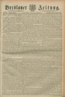 Breslauer Zeitung. Jg.70, Nr. 745 (24 October 1889) - Morgen-Ausgabe + dod.