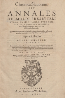 Chronica Slauorum : Sev Annales Helmoldi, Presbyteri Bvzoviensis In Agro Lvbecensi Hisqve Svbiectvm Derelictorum Supplementum Arnoldi Abbatis Lubecensis