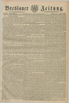 Breslauer Zeitung. Jg.71, Nr. 250 (11 April 1890) - Morgen-Ausgabe + dod.