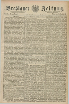 Breslauer Zeitung. Jg.71, Nr. 268 (18 April 1890) - Morgen-Ausgabe + dod.