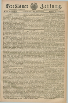 Breslauer Zeitung. Jg.72, Nr. 160 (5 März 1891) - Morgen-Ausgabe + dod.