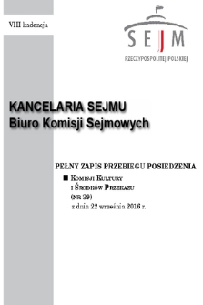 Pełny Zapis Przebiegu Posiedzenia Komisji Kultury i Środków Przekazu (Nr 39) z dnia 22 września 2016 r.