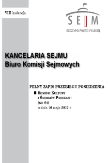 Pełny Zapis Przebiegu Posiedzenia Komisji Kultury i Środków Przekazu (Nr 64) z dnia 10 maja 2017 r.