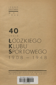 40-lecie Łódzkiego Klubu Sportowego 1908-1948 : jednodniówka