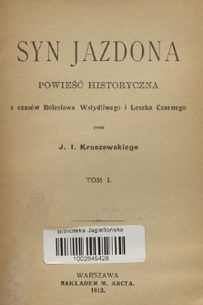 Syn Jazdona : powieść historyczna z czasów Bolesława Wstydliwego i Leszka Czarnego. T. 1-3