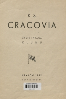 K. S. Cracovia : życie i praca klubu