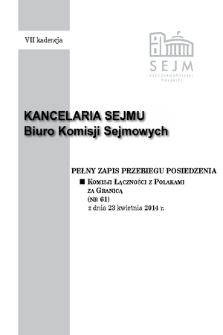 Pełny Zapis Przebiegu Posiedzenia Komisji Łączności z Polakami za Granicą (nr 61) z dnia 23 kwietnia 2014 r.