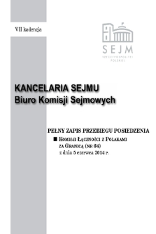 Pełny Zapis Przebiegu Posiedzenia Komisji Łączności z Polakami za Granicą (nr 64) z dnia 5 czerwca 2014 r.
