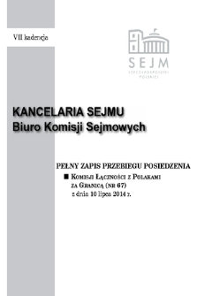 Pełny Zapis Przebiegu Posiedzenia Komisji Łączności z Polakami za Granicą (nr 67) z dnia 10 lipca 2014 r.