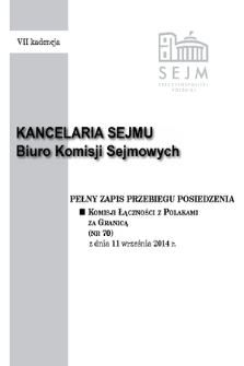 Pełny Zapis Przebiegu Posiedzenia Komisji Łączności z Polakami za Granicą (nr 70) z dnia 11 września 2014 r.